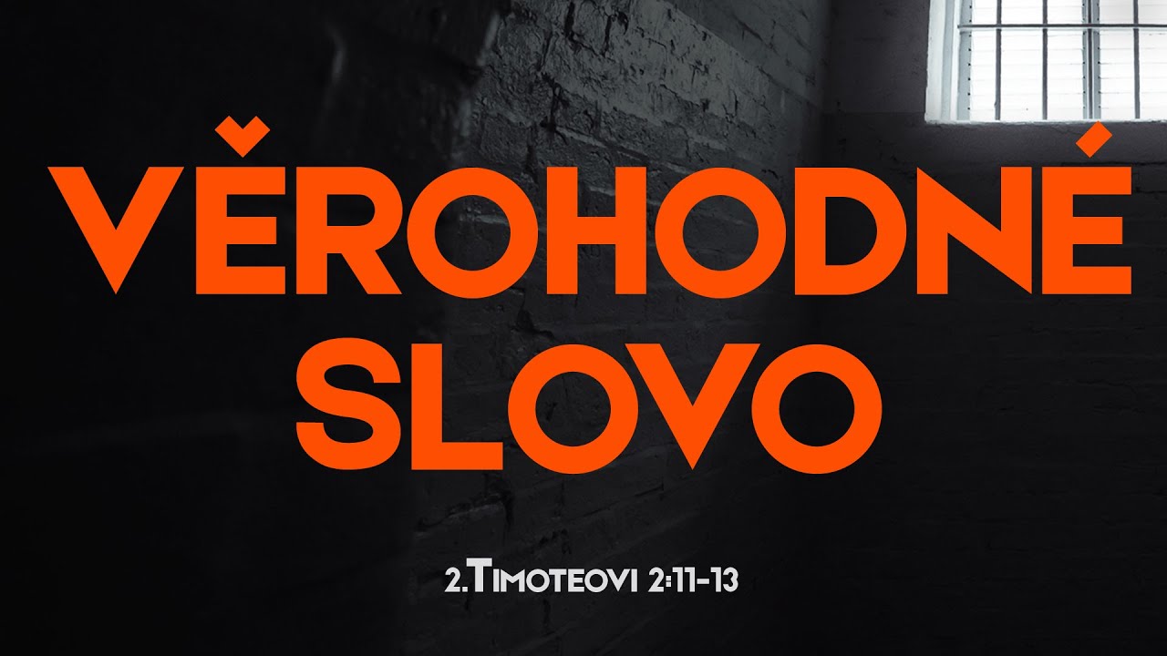 #06 Věrohodn&eacute; je to slovo | 2 Timoteovi 2:11-13