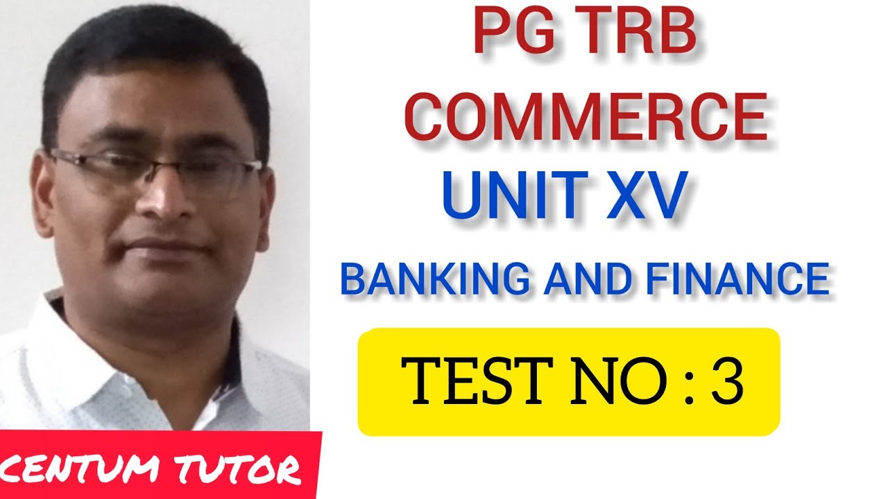 PG TRB COMMERCE UNIT XV BANKING AND FINANCE TEST NO : 3
