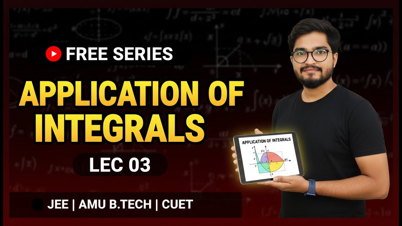 Application of Integrals | LEC 03 | FREE SERIES | JEE, AMU B.Tech & CUET Maths