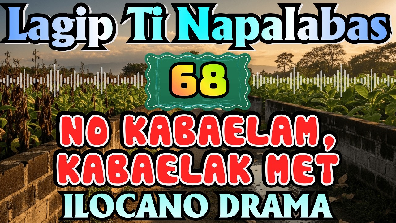NO KABAELAM, KABAELAK MET｜LAGIP TI NAPALABAS DRAMA｜ILOCANO DRAMA｜OLD DRAMA｜Ilocano Old Radio Stories