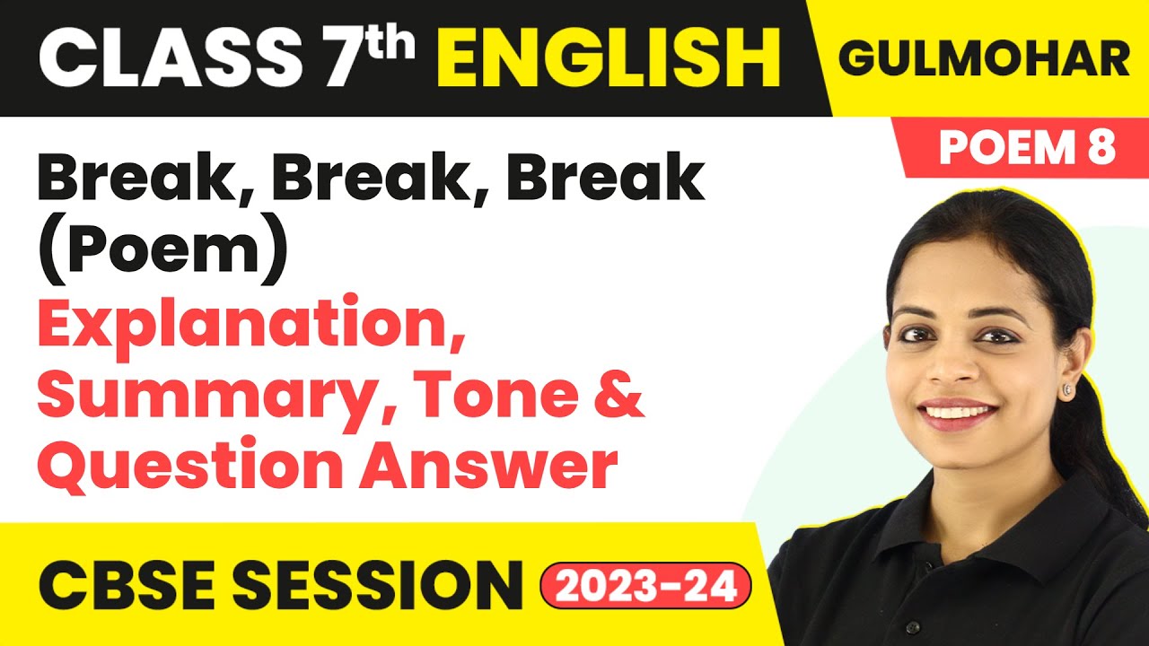 Gulmohar Class 7 Unit 8 | Break, Break, Break (Poem) - Explanation, Summary, Tone & Question Answer