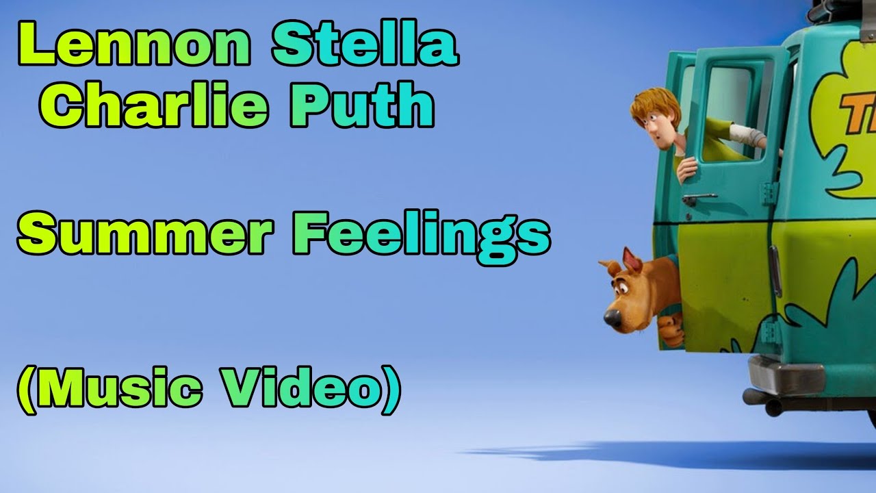 Lennon Stella,Charlie Puth - Summer Feelings (SCOOB! Music Video)