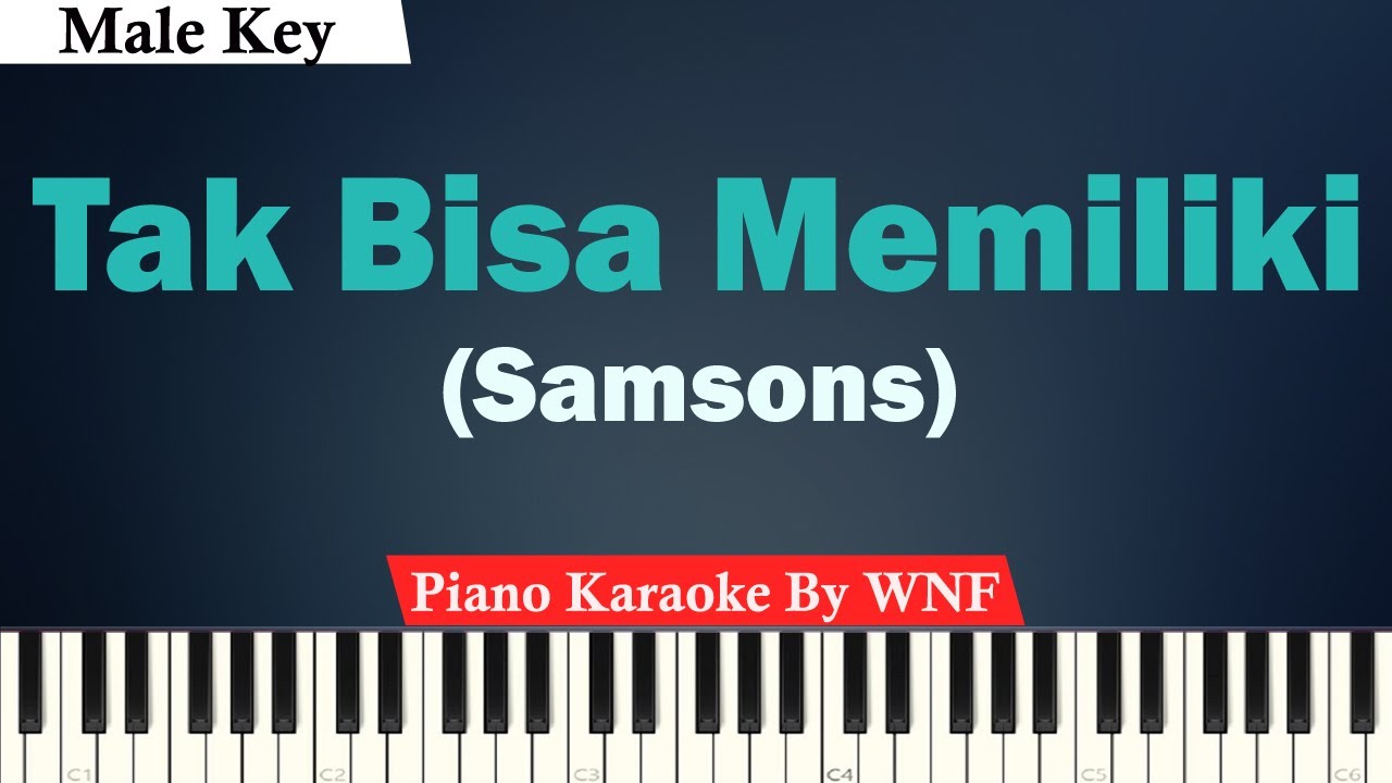 Samsons - Tak Bisa Memiliki Karaoke Piano Male Key