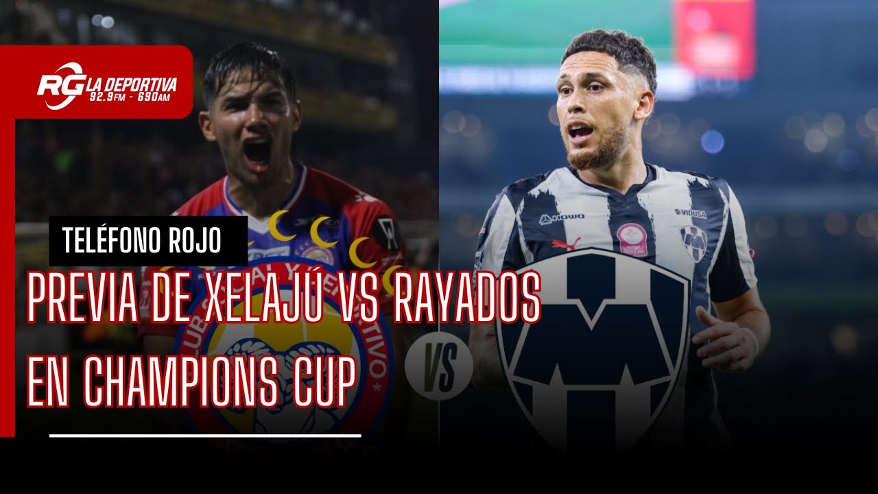 PREVIA DE XELAJÚ VS RAYADOS - TELÉFONO ROJO