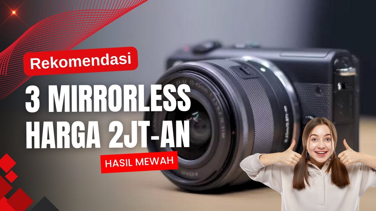 3 Rekomendasi Kamera Mirrorless Murah Harga 2jt an Pilihan Terbaik 2024