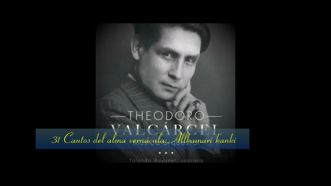 31 Cantos del alma vernácula: Allkamari kanki - Theodoro Valcárcel