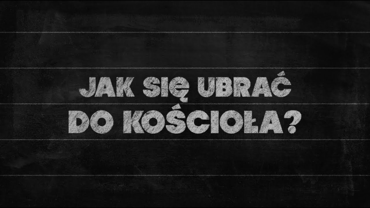 Elementarz [#25] Eucharystia (2) Jak się ubrać do kościoła?
