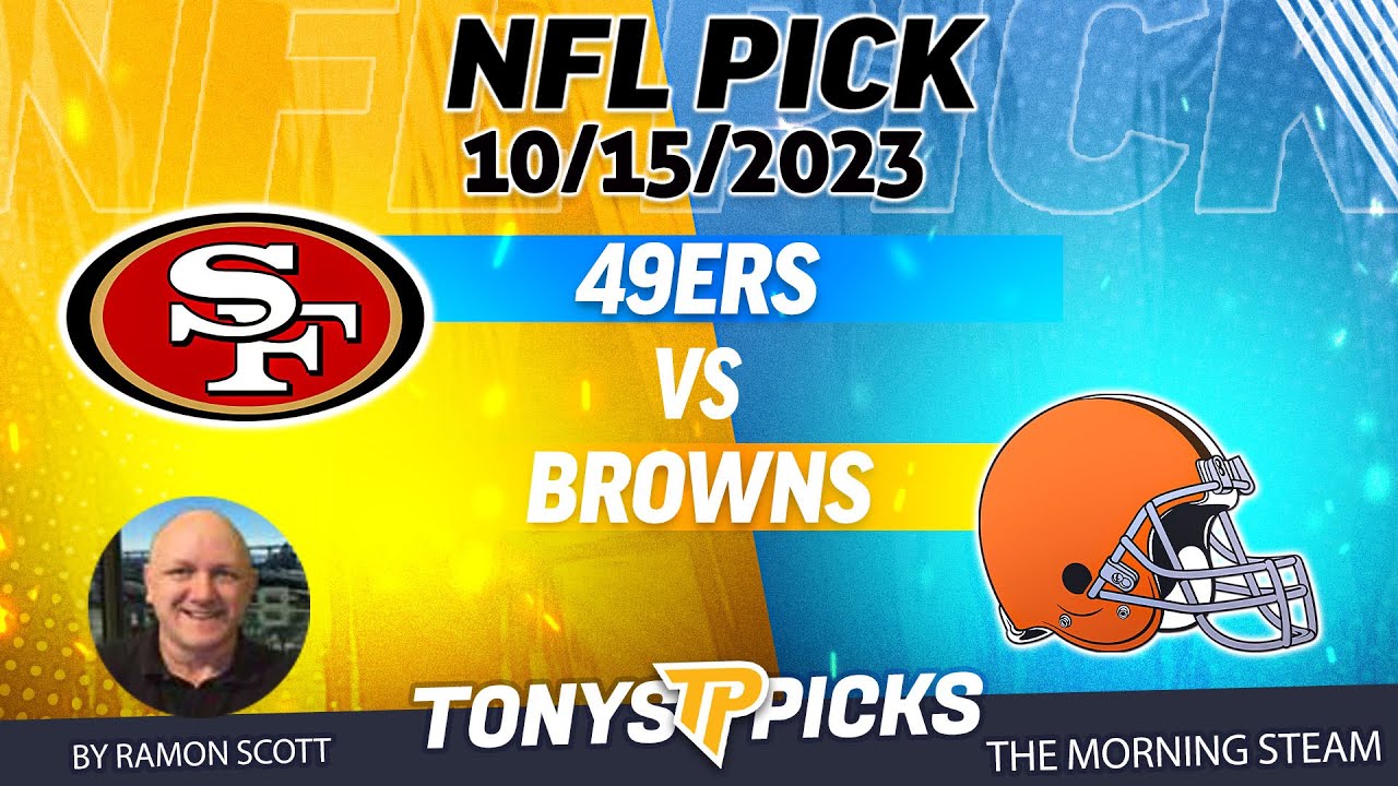 San Francisco 49ers vs Cleveland Browns 10/15/2023 Week 6 FREE NFL Picks on Morning Steam Show