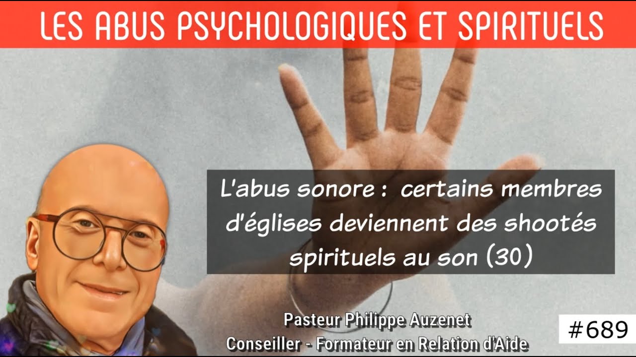689 L’abus sonore : certains membres d’églises deviennent des shootés spirituels au son (30)