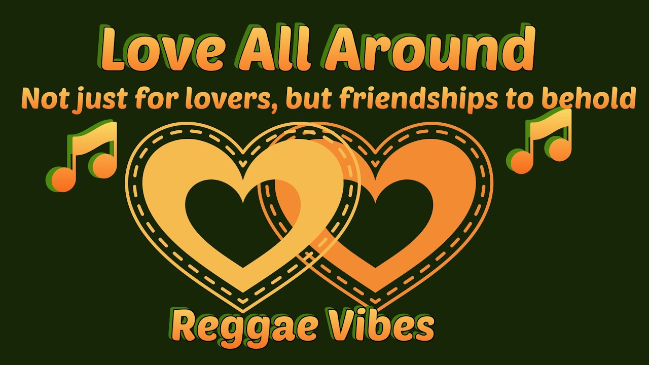 Love All Around | Reggae Song for Valentine’s Day (More Than Romance)