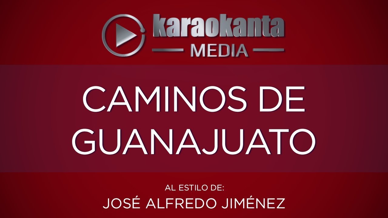 Karaokanta - José Alfredo Jiménez - Caminos de Guanajuato