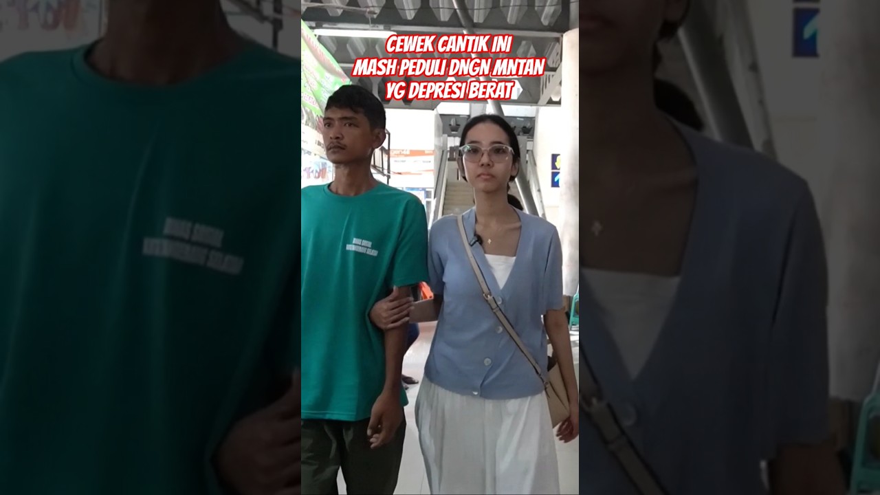 CEWEK CANTIK INI MASIH PEDULI DENGAN MANTAN YANG KONDISI ODGJ DAN DEPRESI BERAT #odgjganteng #odgj