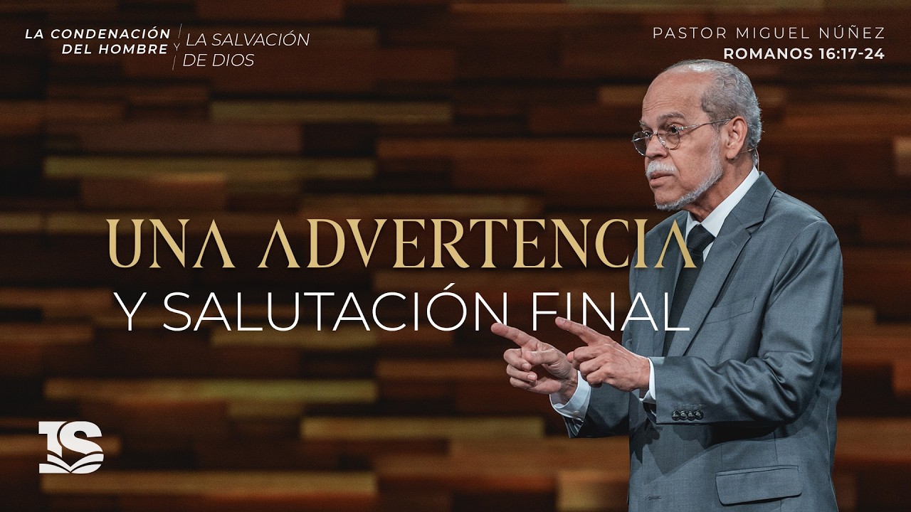 Una advertencia y salutación final - Pastor Miguel Núñez | La IBI