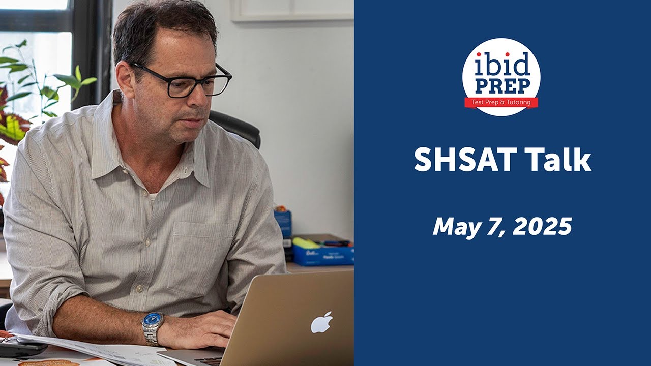 SHSAT Talk  - May 7, 2025