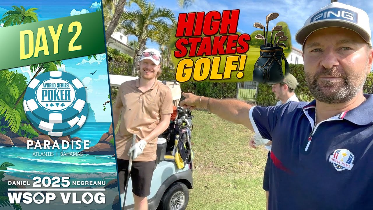 HIGH STAKES GOLF and $100,000 TRITON MAIN EVENT! - 2025 WSOP Paradise VLOG Day 2