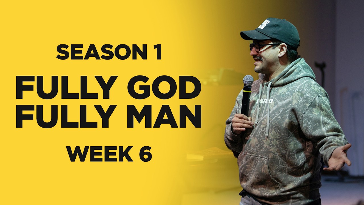 Fully God, Fully Man Week 6 | Gospel of John Series