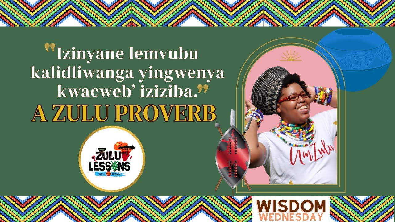 Zulu Proverb |Izinyane lemvubu kalidliwanga yingwenya kwacweb’ iziziba | zululessons.com