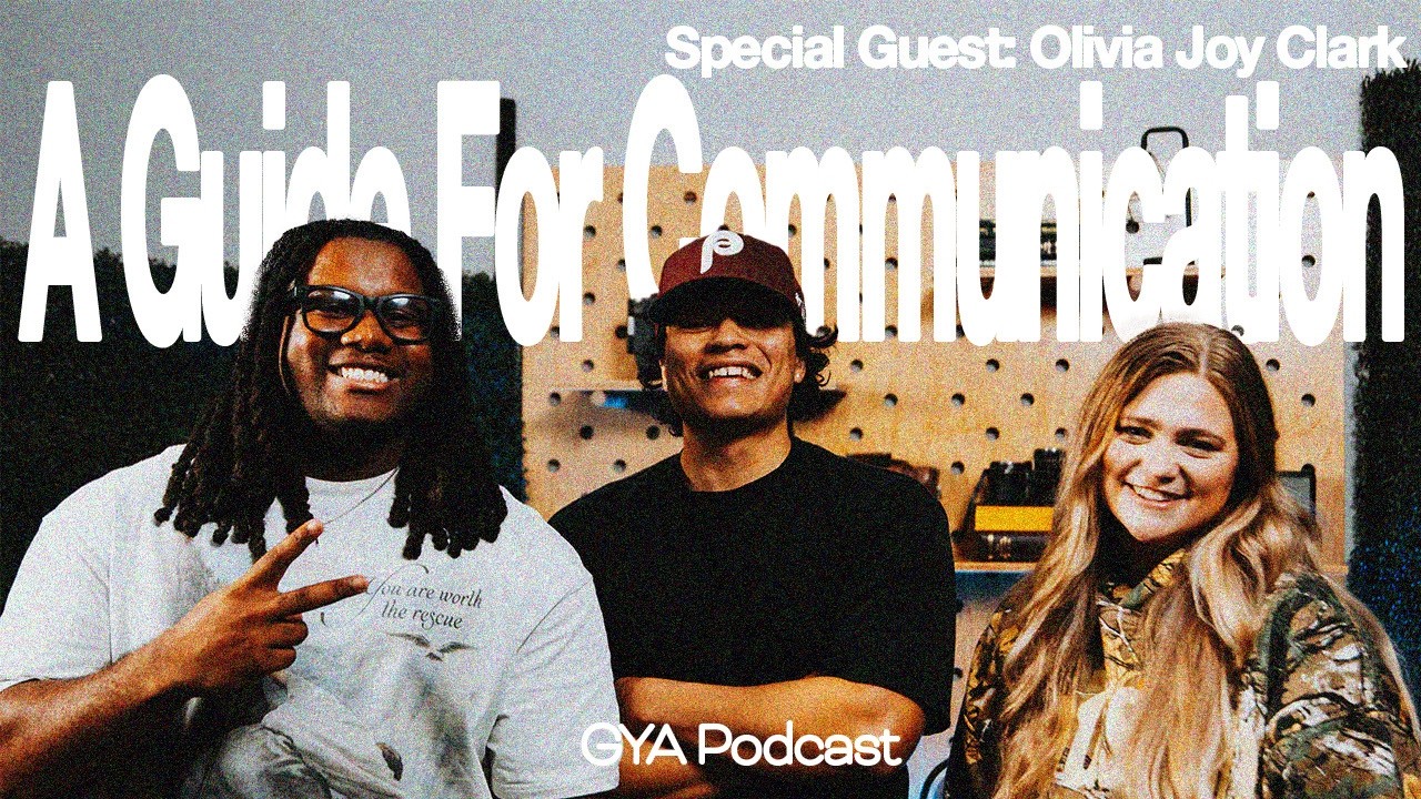 A Guide for Communication | Olivia Joy Clark | GYA Podcast