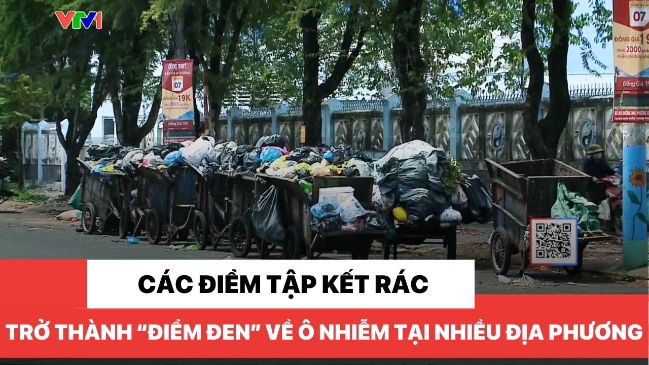 Các điểm tập kết rác trở thành “điểm đen” về ô nhiễm tại nhiều địa phương