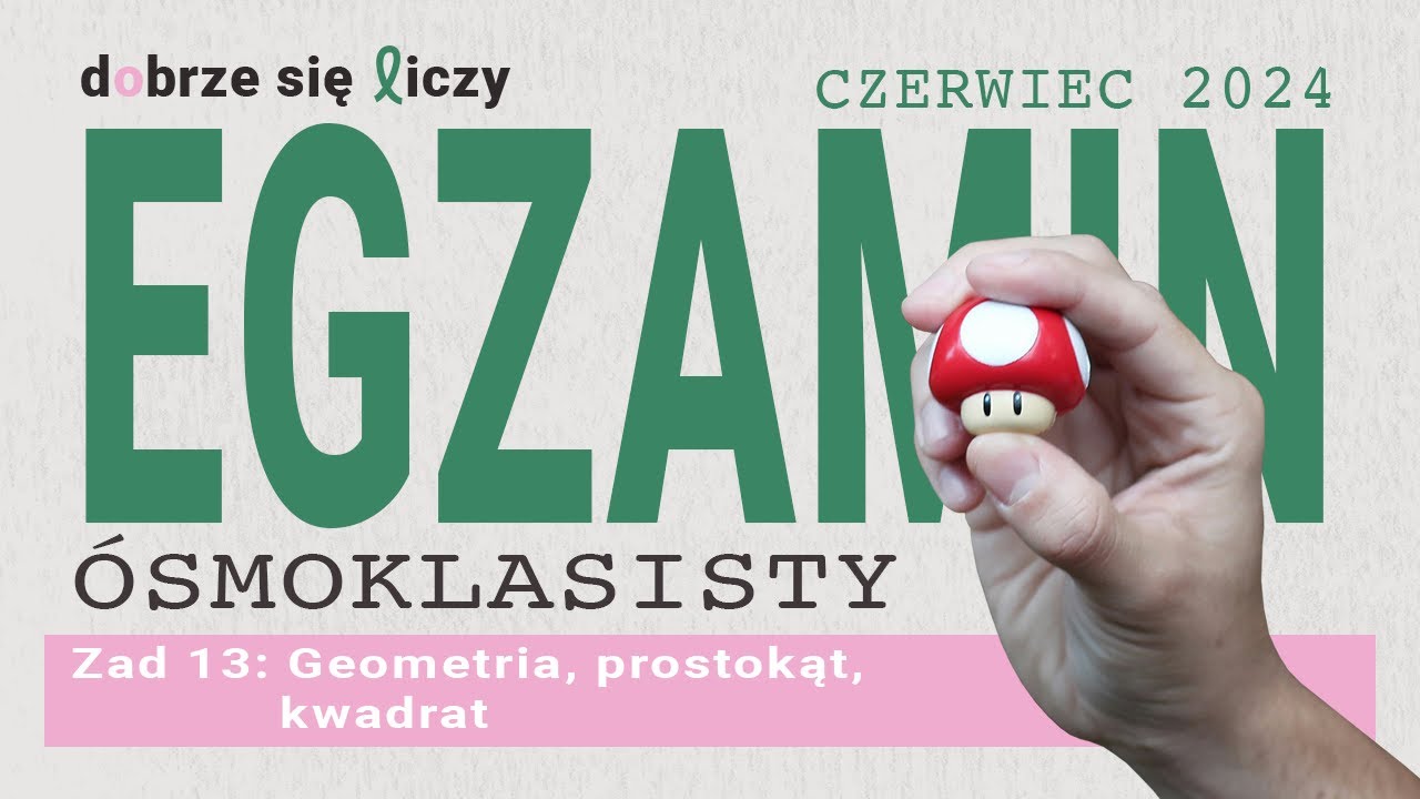 Egzamin ósmoklasisty czerwiec 2024 zadanie 13 - geometria, prostokąt, kwadrat