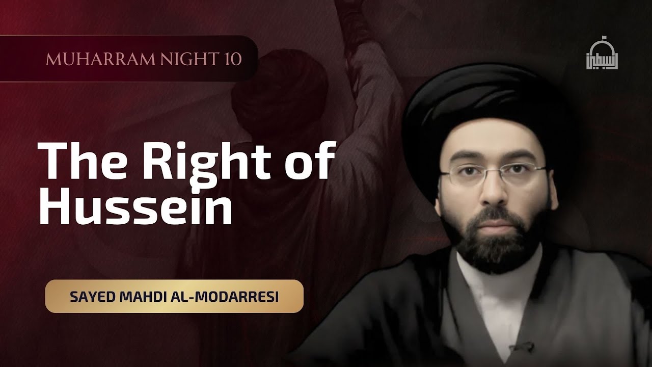 [10/10] The Right of Hussein  - Sayed Mahdi Al-Modarresi - Muharram 2025/1447