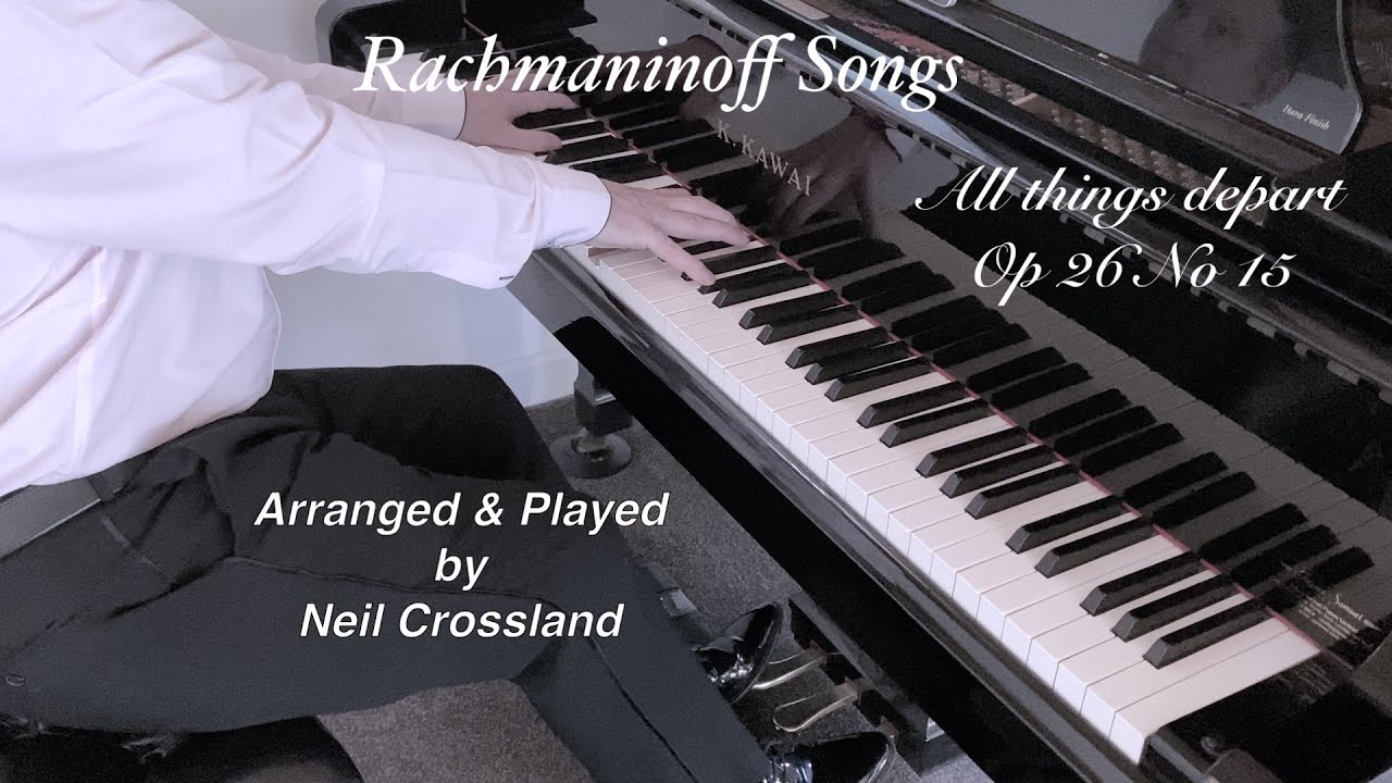 Rachmaninoff Songs - The harvest of Sorrow Op 4 No 5 - Arranged and Performed by Neil Crossland