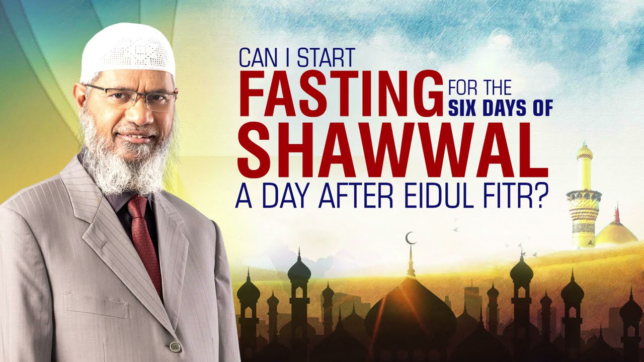 Can I start Fasting for the six days of Shawwal a day after Eidul Fitr? – Dr Zakir Naik