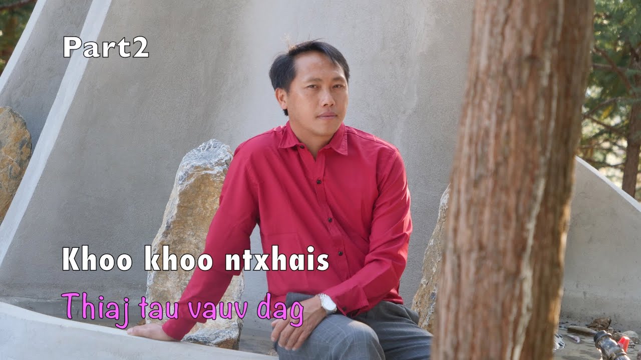 Khoo khoo ntxhais thiaj tau vauv dag part2 3/01/2024