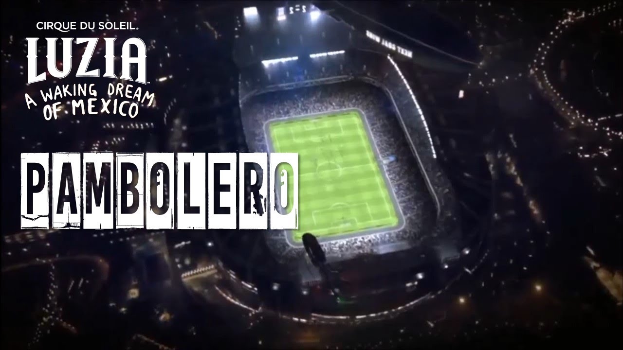 Pambolero | LUZIA by Cirque du Soleil - Visual Album Concept