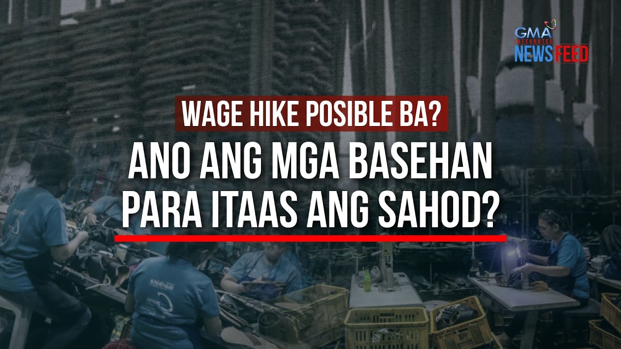 Wage hike posible ba? Ano ang mga basehan para itaas ang sahod? | GMA News Feed