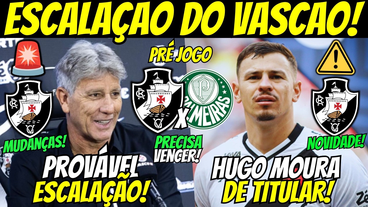 🚨HUGO MOURA TITULAR! PROVÁVEL ESCALAÇÃO DO VASCO CONTRA O PALMEIRAS! PRÉ JOGO VASCO