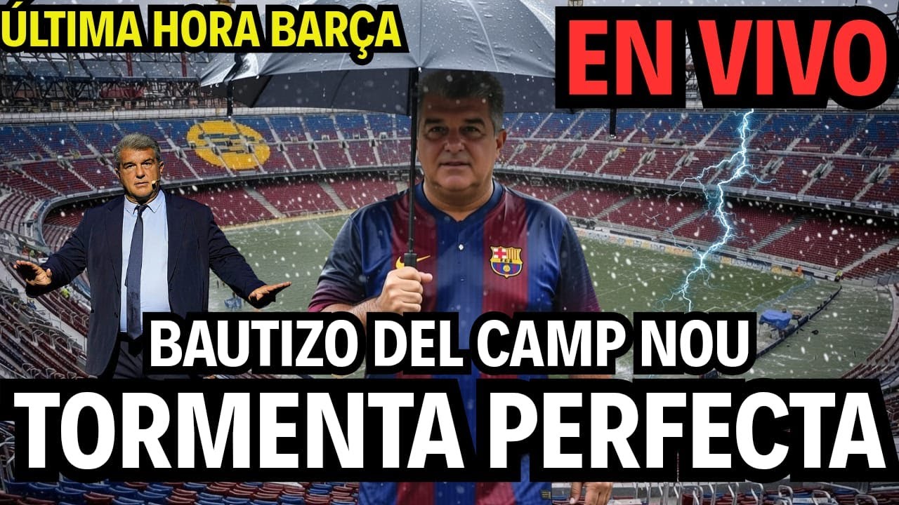 🌩️INUNDACIONES EN EL CAMP NOU🌩️💙Última hora BARÇA❤️ 📱