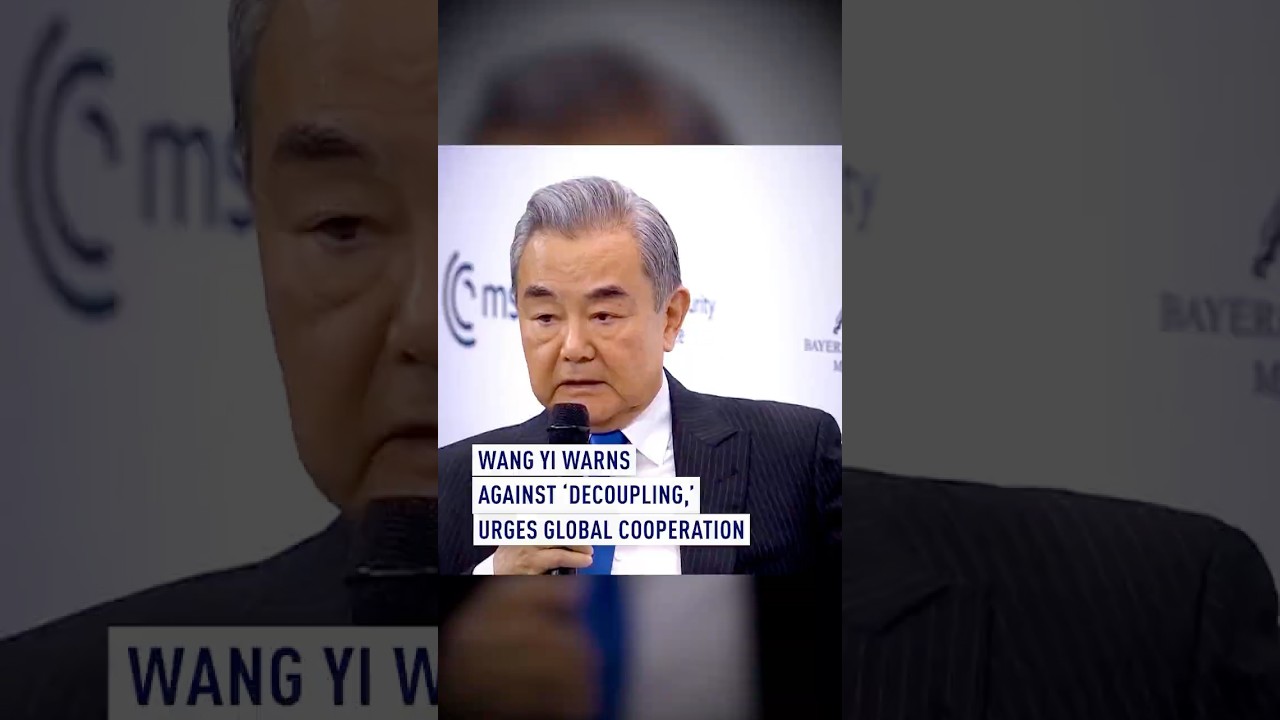 Wang Yi Warns Against &lsquo;Decoupling,&rsquo; Urges Global Cooperation