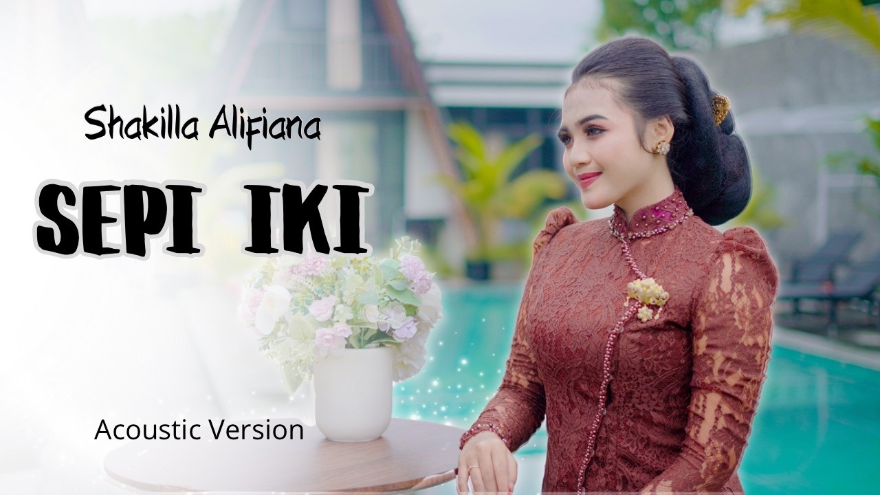 SEPI IKI - SHAKILLA ALIFIANA (OFFICIAL ACCOUSTIC VERSION)