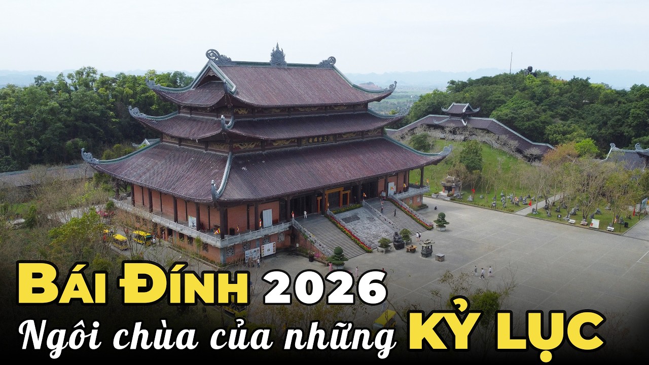 Chùa Bái Đính 2026 | Chiêm Bái Ngôi Chùa Lớn Nhất Đông Nam Á