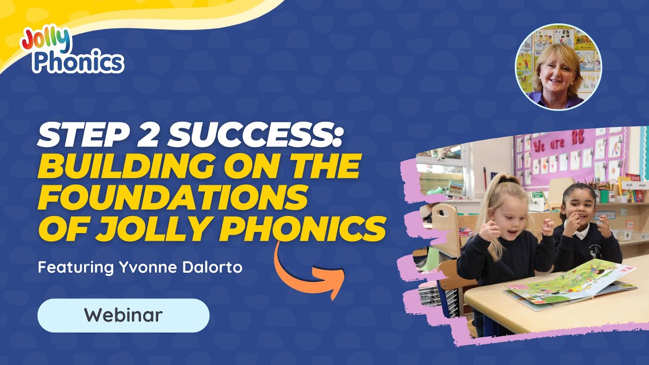 Step 2 Success: Building on the Foundations of Jolly Phonics | Webinar