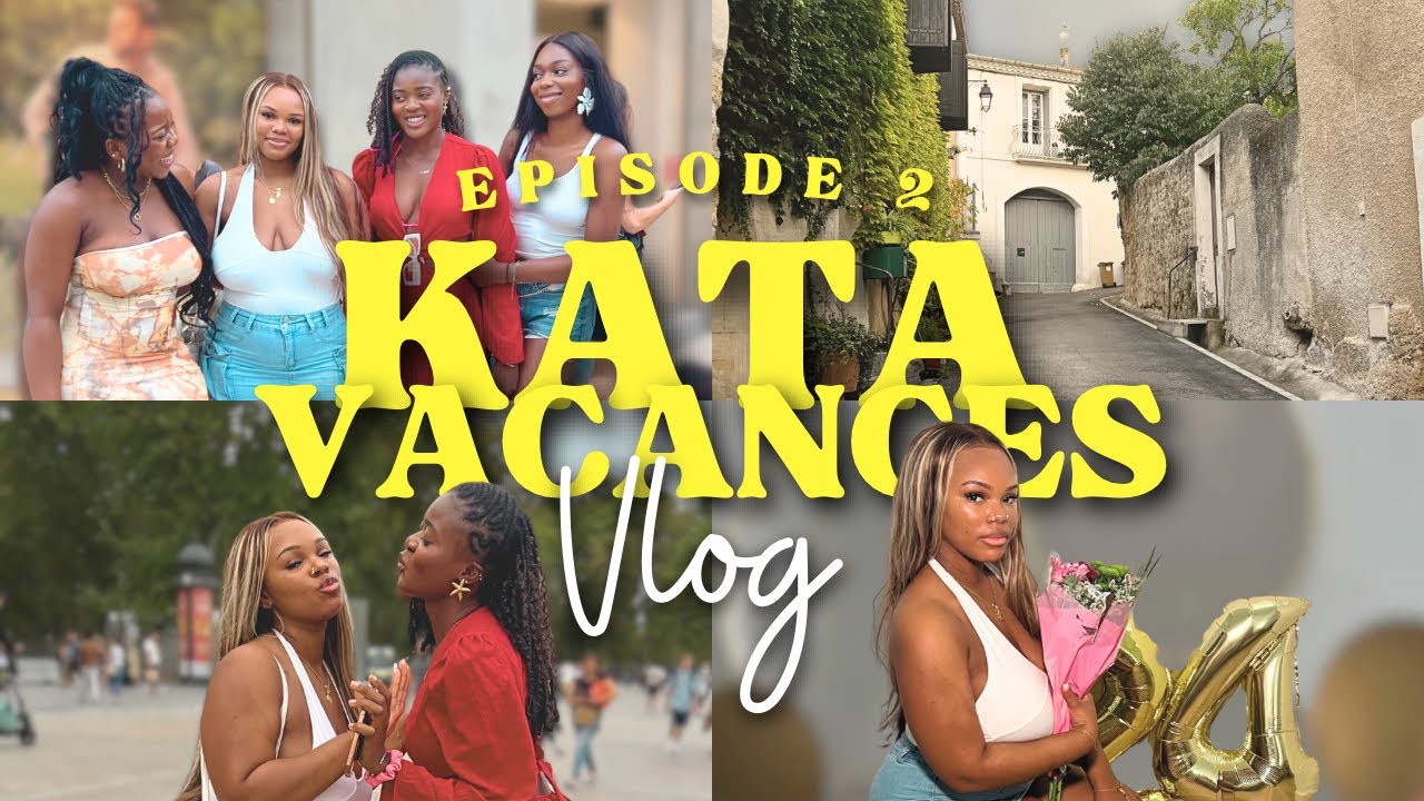 Kata Vacances ✨&eacute;pisode 2 || Anniversaire surprise & vir&eacute;e &agrave; Montpellier 🎉✨