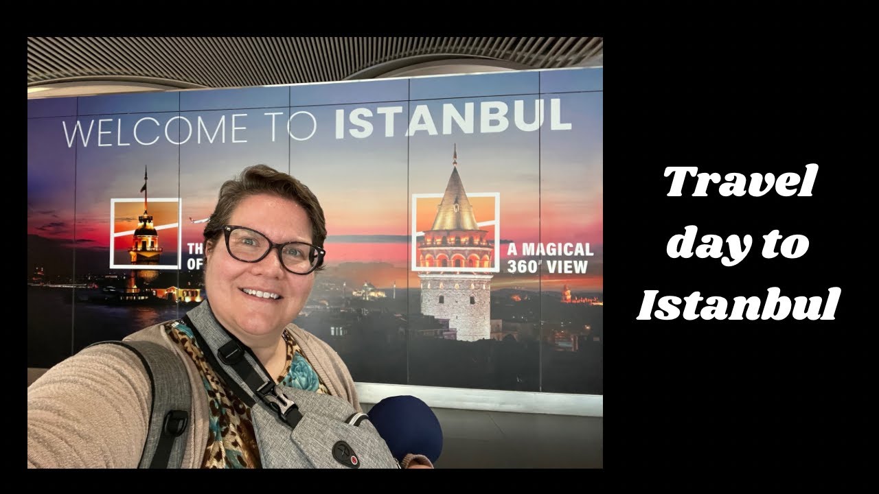 Travel day to Istanbul, Turkey