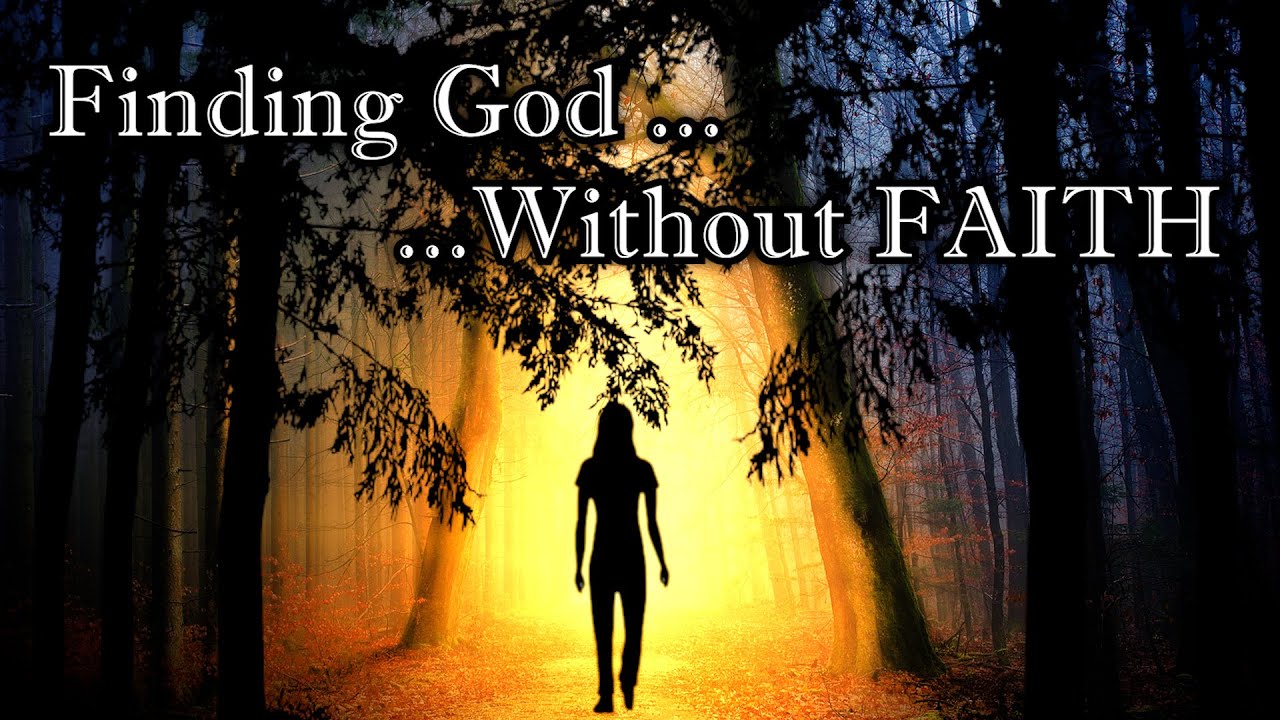 Finding God Without Faith – A Personal Reflection – Based on Advaita Vedanta