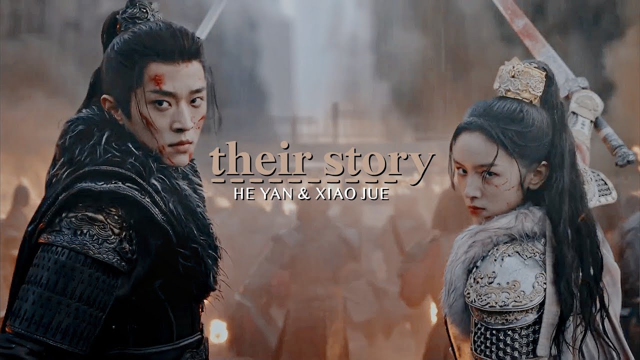 He Yan & Xiao Jue || 𝐓𝐡𝐞𝐢𝐫 𝐒𝐭𝐨𝐫𝐲 [Legend of the Female General ›› 1x36] 锦月如歌