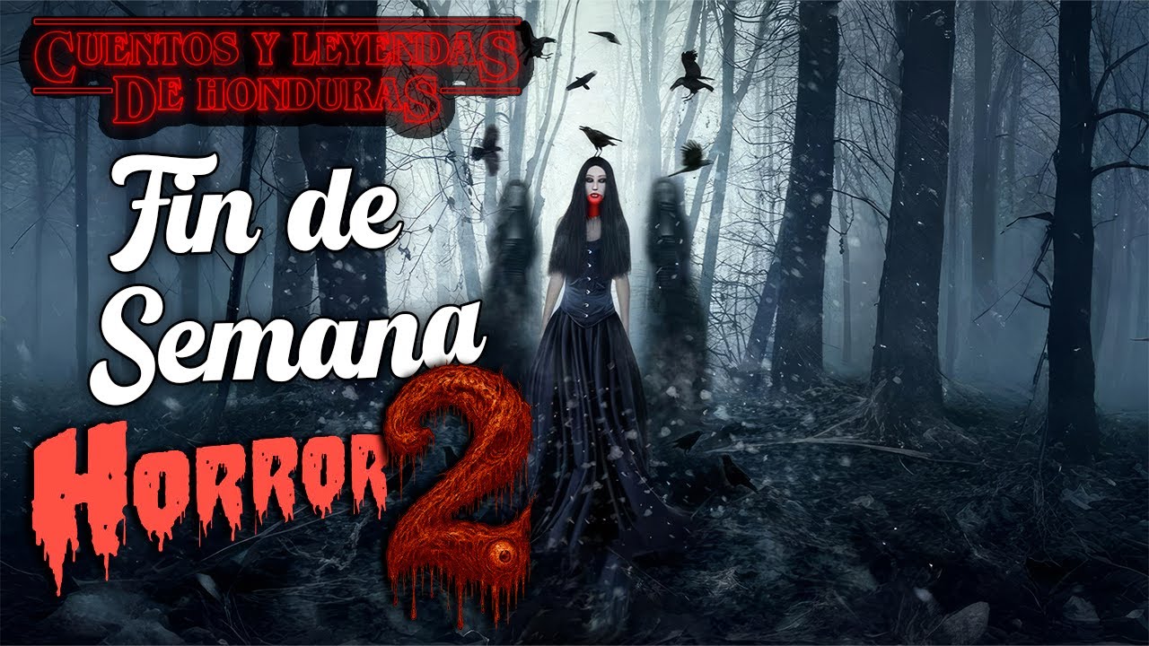 Fin de semana de Horror 2 | Cuentos y Leyendas de Honduras