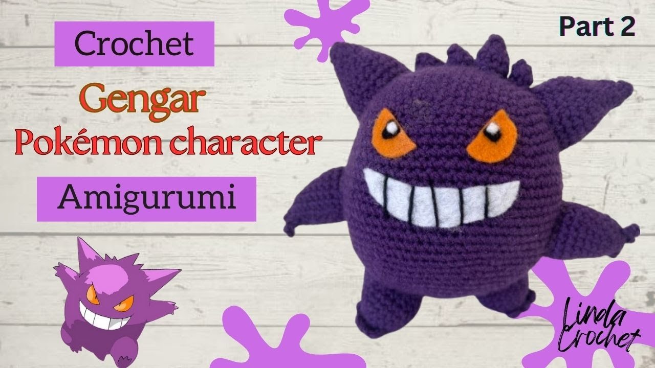 (Part 2) Amigurumi Crochet cute Gengar / Pokemon family (Head & Body, Arms, Legs)  🧶