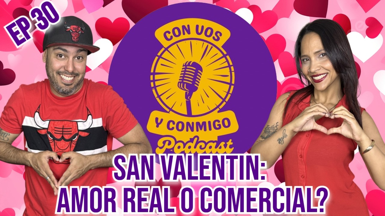 San Valentin: Amor real o puro comercio? - Episodio #30