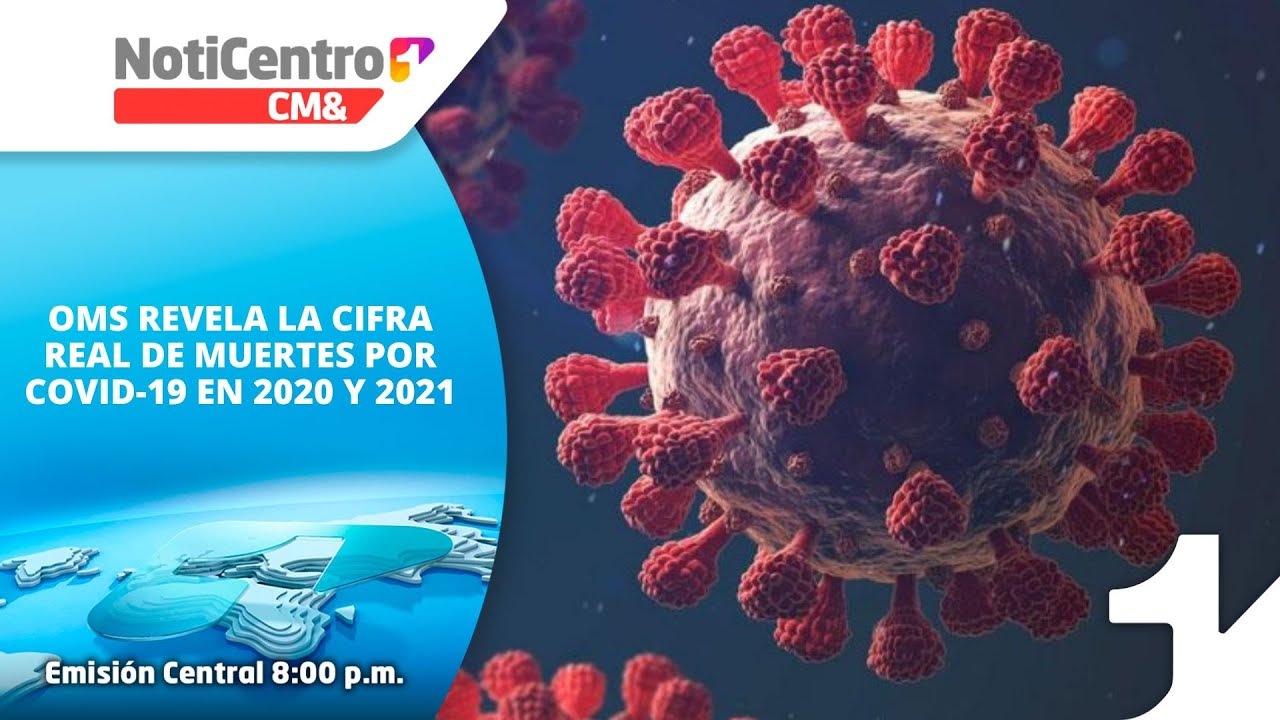 OMS revela cifra real de muertes por COVID-19 en 2020 y 2021