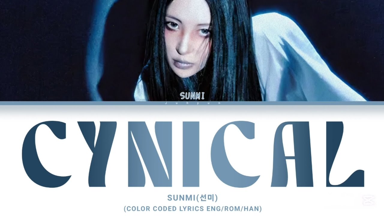 SUNMI(선미)-'CYNICAL'(COLOR CODED LYRICS ENG/ROM/HAN)