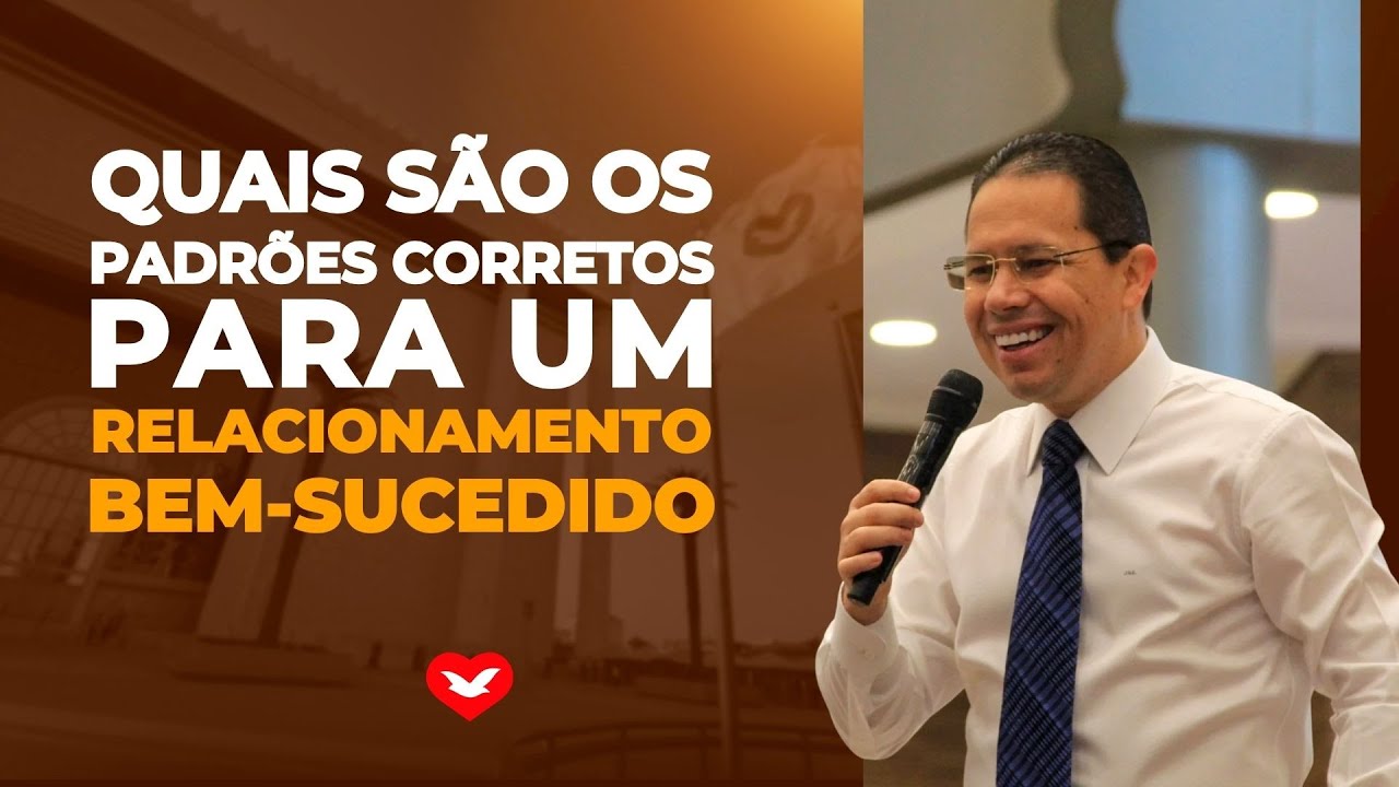 Quais são os padrões corretos para um relacionamento bem-sucedido. | Bispo Jadson Santos