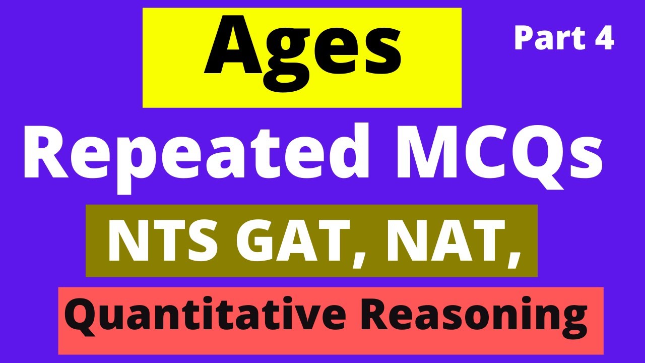 Ages Problems MCQs For NTS GAT, NAT, HAT | Quantitative Reasoning Ages MCQs