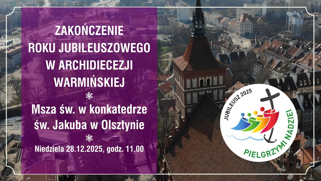 Olsztyn. Retransmisja mszy św. Zakończenie Roku Jubileuszowego w Archidiecezji Warmińskiej