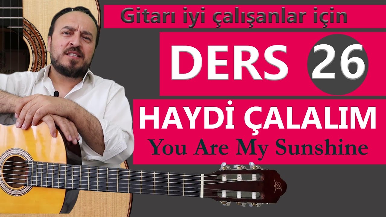 GİTARDA ÇALIP SÖYLEME (ORTA SEVİYE GİTAR ESERİ)                                You Are My Sunshine
