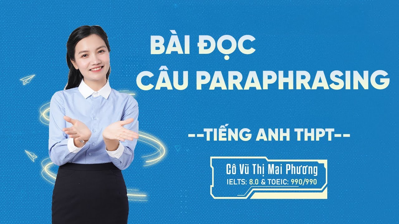Cách Làm Câu Hỏi Paraphrasing Trong Bài Đọc | Cô Mai Phương